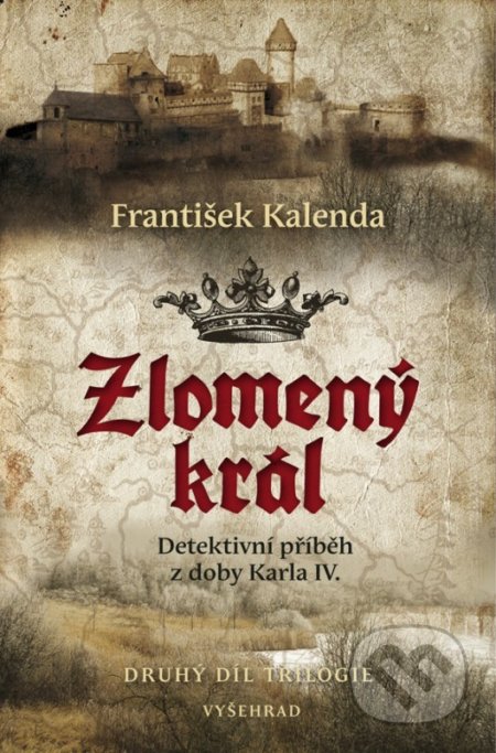 Zlomený král - František Kalenda, Vyšehrad, 2018