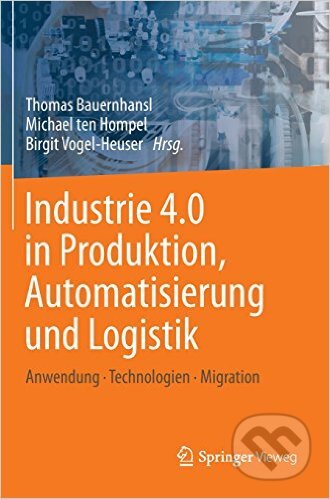 Industrie 4.0 in Produktion, Automatisierung und Logistik - Thomas Bauernhansl, Springer Verlag, 2014
