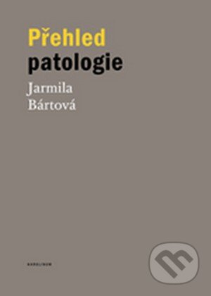 Přehled patologie - Jarmila Bártová, Univerzita Karlova v Praze, 2015