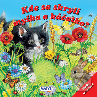 Kde sa skryli myška a káčatko?, Matys, 2015