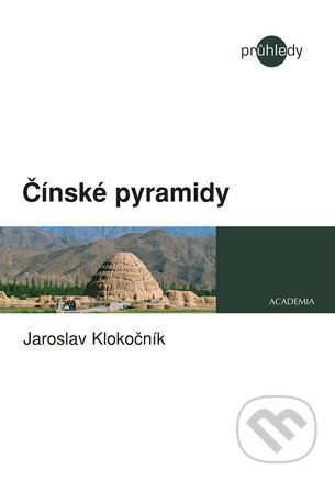 Čínské pyramidy - Jaroslav Klokočník, Academia, 2015