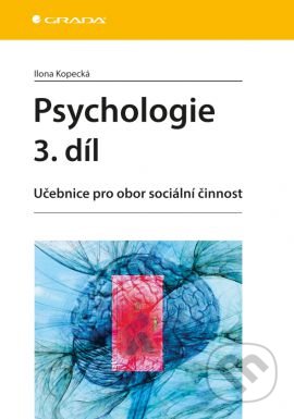 Psychologie 3. díl - Ilona Kopecká, Grada, 2015