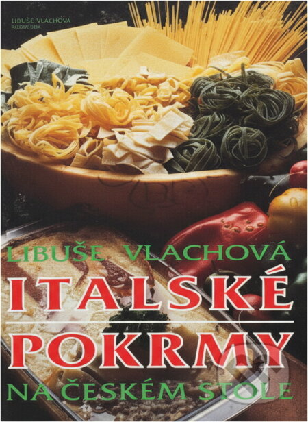 Kniha: Italské pokrmy na českém stole (Libuše Vlachová). Svoboda, 1994