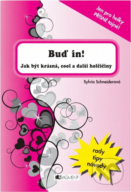 Kniha: Buď in! : jak být krásná, cool a další holčičiny (Sylvia Schneider). Fragment, 2011