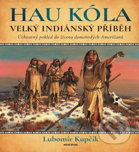 Hau Kóla (Velký indiánský příběh) - Lubomír Kupčík - kniha z kategorie Historie