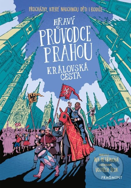 Hravý průvodce Prahou - Iva Petřinová, Vojtěch Šeda (Ilustrátor), Nakladatelství Fragment, 2023