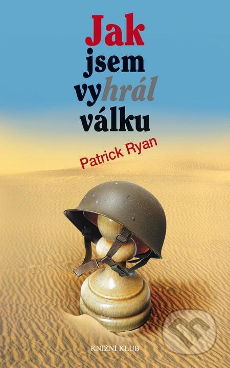 Jak jsem vyhrál válku - Patrick Ryan, Kalibr, 2023