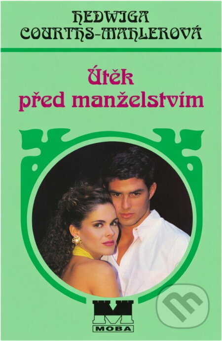 Kniha: Útěk před manželstvím (Hedwig Courths-Mahler). Moba, 2001
