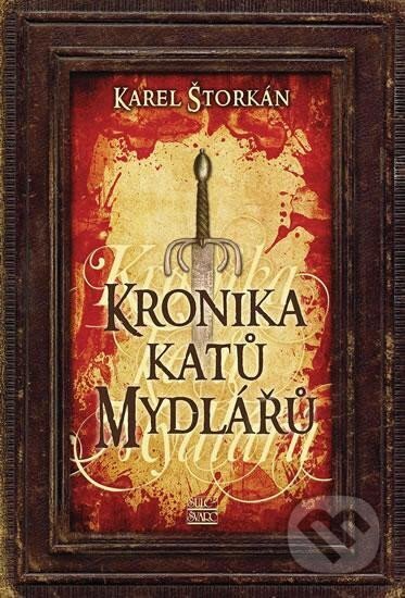 Kronika katů Mydlářů - souborné vydání 3 knih - Karel Štorkán, Šulc - Švarc, 2023
