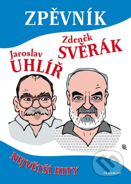 Zpěvník – Zdeněk Svěrák, Jaroslav Uhlíř - Zdeněk Svěrák, Jaroslav Uhlíř, Pavel Kantorek (ilustrátor) - kniha z kategorie Noty