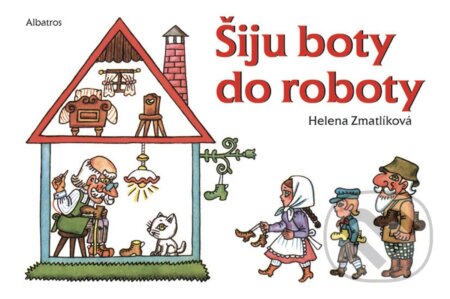 Šiju boty do roboty - Helena Zmatlíková (ilustrátor), Albatros CZ, 2023