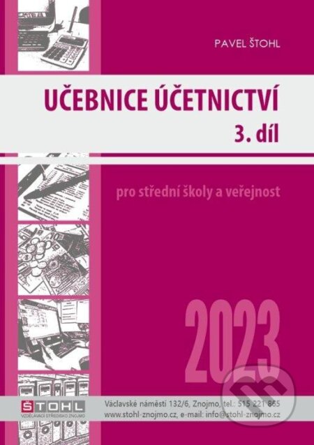 Učebnice Účetnictví III. díl 2023 - Pavel Štohl, Štohl - Vzdělávací středisko Znojmo, 2023