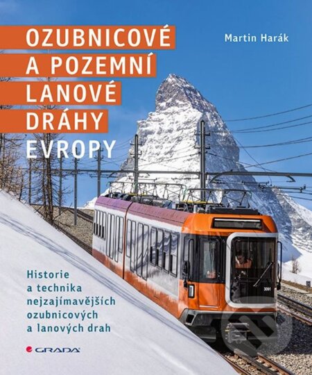 Ozubnicové a pozemní lanové dráhy Evropy - Martin Harák, Grada, 2023