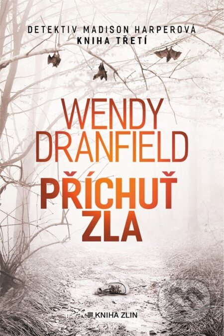 Příchuť zla - Wendy Dranfield, Kniha Zlín, 2023