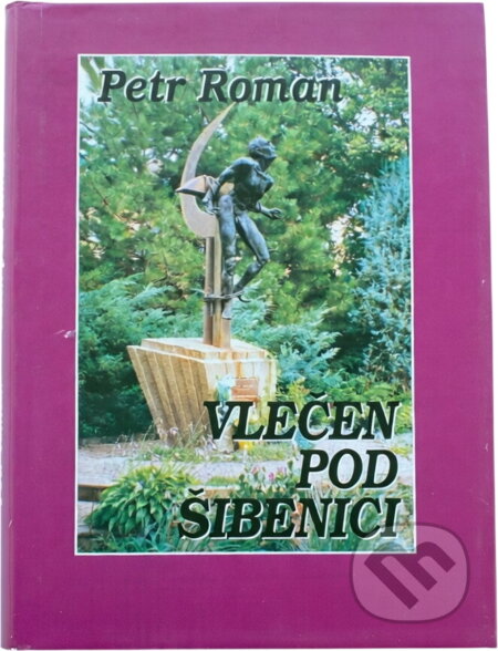 Kniha: Vlečen pod šibenici : dokumentární biografie (Petr Roman). ATELIER IM, 1996