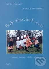 Bude zima bude mráz - Pavel Jurkovič, Ludmila, Battěková, Muzikservis, 2000
