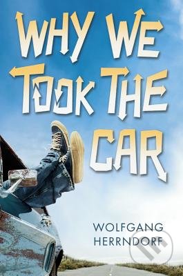 Why We Took the Car - Wolfgang Herrndorf, Andersen, 2014