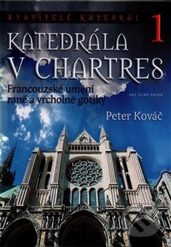 Katedrála v Chartres 1 - Peter Kováč, Ars Auro Prior, 2015