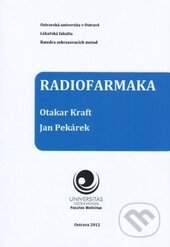 Radiofarmaka - Otakar Kraft, Jan Pekárek, Ostravská univerzita, 2012