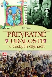 Převratné události v českých dějinách - Jan Bauer, Alpress, 2015
