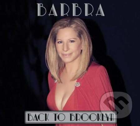 Barbra Streisand: Back To Brooklyn - Barbra Streisand, Sony Music Entertainment, 2013
