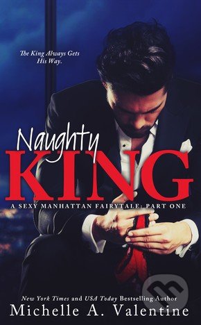 Naughty King - Michelle A. Valentine, Createspace, 2015