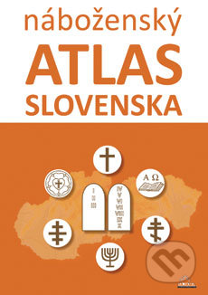 Náboženský atlas Slovenska - Juraj Majo, Dagmar Kusendová, DAJAMA, 2015