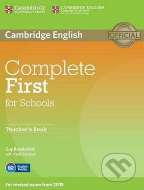 Complete First for Schools - Teacher&#039;s Book - Guy Brook-Hart, Katie Foufouti, Cambridge University Press, 2014