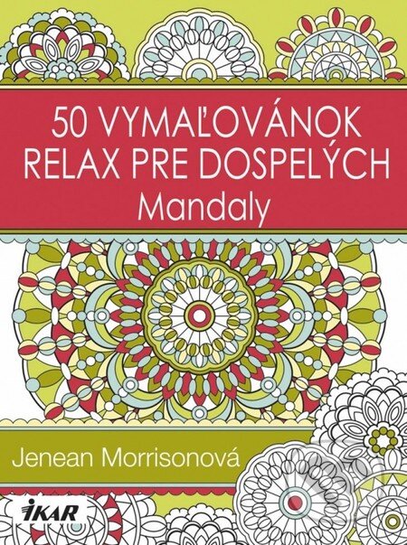 50 vymaľovánok – Relax pre dospelých - Mandaly - Jenean Morrison, Ikar, 2015