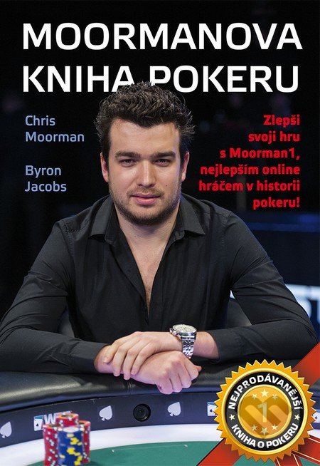 Moormanova kniha pokeru - Chris Moorman, Byron Jacobs, Poker Publishing, s.r.o., 2015