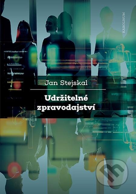 Udržitelné zpravodajství - Jan Stejskal, Karolinum, 2023