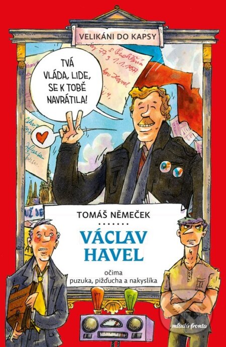 Václav Havel očima puzuka, pižďucha a nakyslíka - Tomáš Němeček, Tomáš Chlud (Ilustrátor), Mladá fronta, 2023