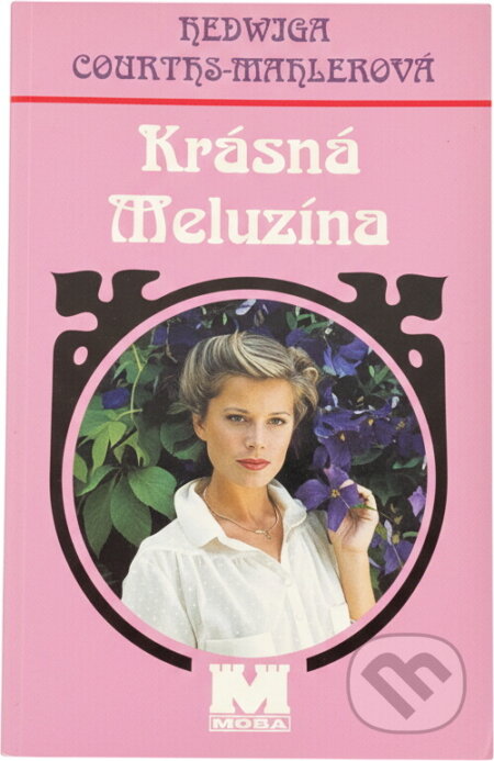 Kniha: Krásná Meluzína (Hedwig Courths-Mahler). Moba, 1996