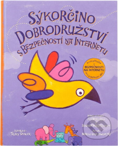 Kniha: Sýkorčino dobrodružství s bezpečností na internetu (Jim Mercado, Marlo Garnsworthy a Siobhan MacDermott). , 2010