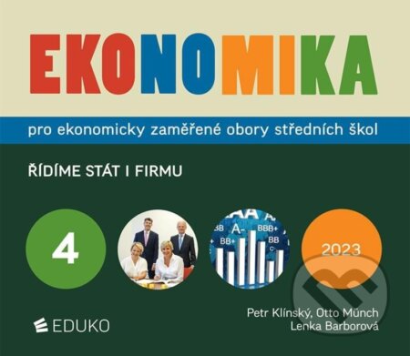 Ekonomika 4 pro ekonomicky zaměřené obory SŠ - Řídíme stát i firmu - Petr Klínský, Otto Münch, Eduko, 2023