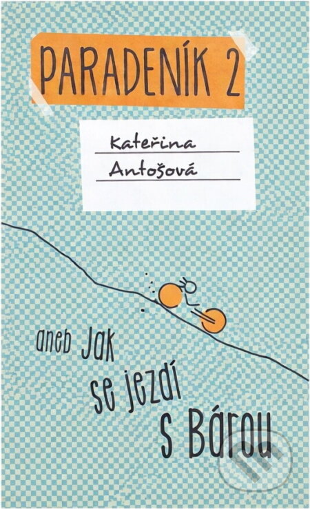 Kniha: Paradeník 2, aneb, Jak se jezdí s Bárou (Kateřina Antošová). Luboš Brabec, 2016