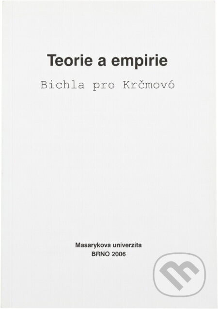 Kniha: Teorie a empirie : bichla pro Krčmovó (Masarykova univerzita). Masarykova univerzita, 2006