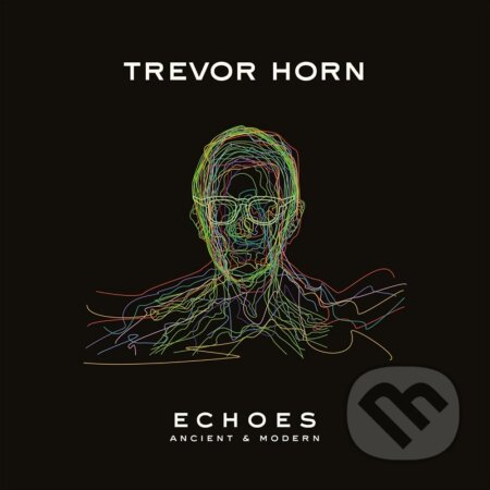 Trevor Horn: Echoes: Ancient And Modern - Trevor Horn, Hudobné albumy, 2023