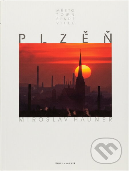 Kniha: Plzeň : Město = Town = Stadt = Ville (Miloslav Bělohlávek a Miroslav Hauner). , 1995