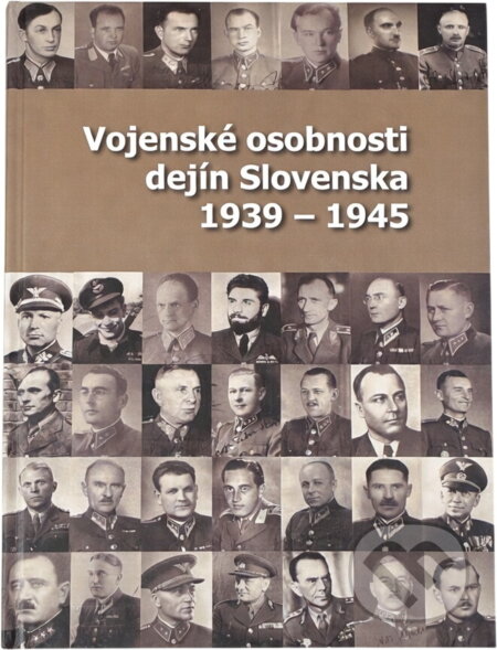 Kniha: Vojenské osobnosti dejín Slovenska 1939-1945 (František Cséfalvay). , 2013