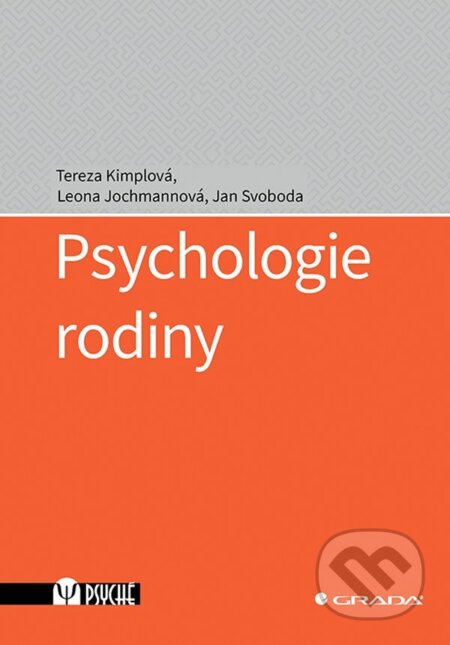 Psychologie rodiny - Tereza Kimplová, Leona Jochmannová, Jan Svoboda, Grada, 2023