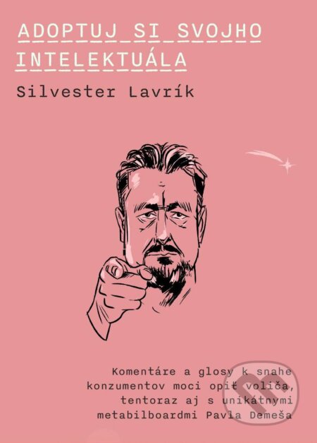 Adoptuj si svojho intelektuála - Silvester Lavrík, Pavol Demeš (ilustrátor), Dixit, 2023