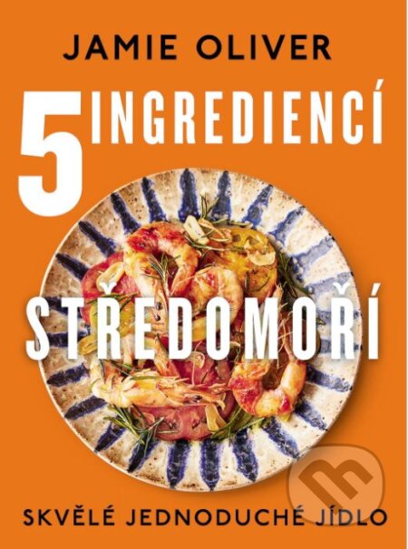 5 ingrediencí: Středomoří - Jamie Oliver, Slovart CZ, 2023