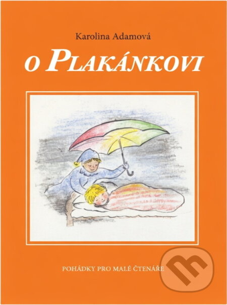 Kniha: O Plakánkovi : pohádky pro malé čtenáře (Karolina Adamová). , 2001