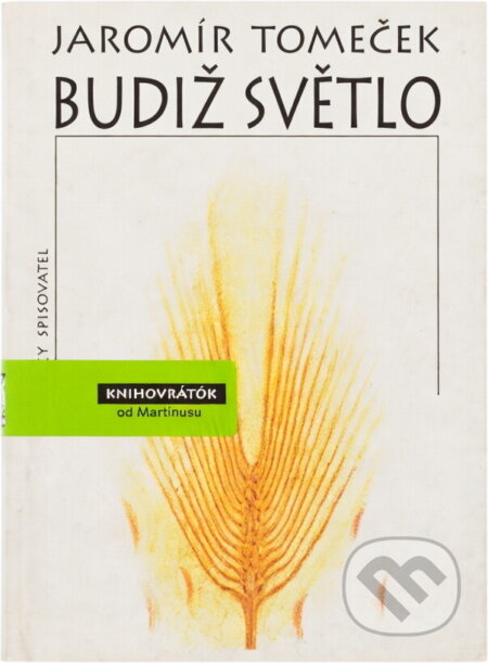 Kniha: Budiž světlo (Jaromír Tomeček). Český spisovatel, 1994