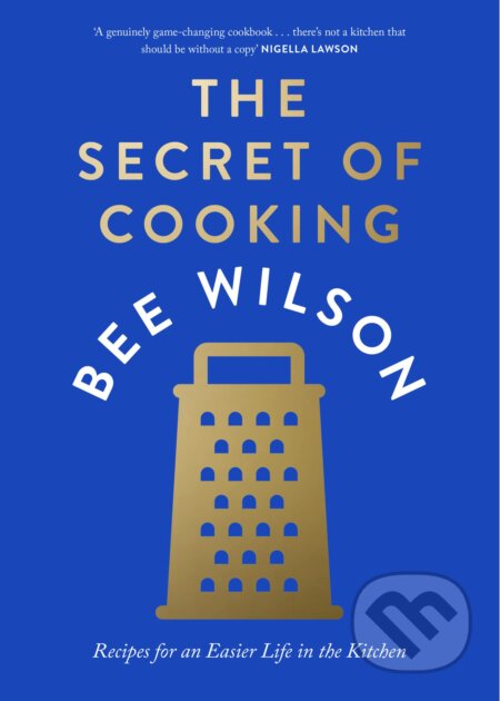 The Secret of Cooking - Bee Wilson, Fourth Estate, 2023
