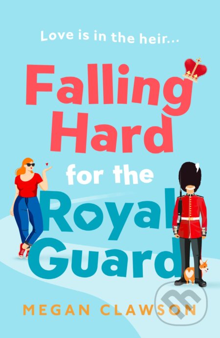 Falling Hard for the Royal Guard - Megan Clawson, Avon, 2023