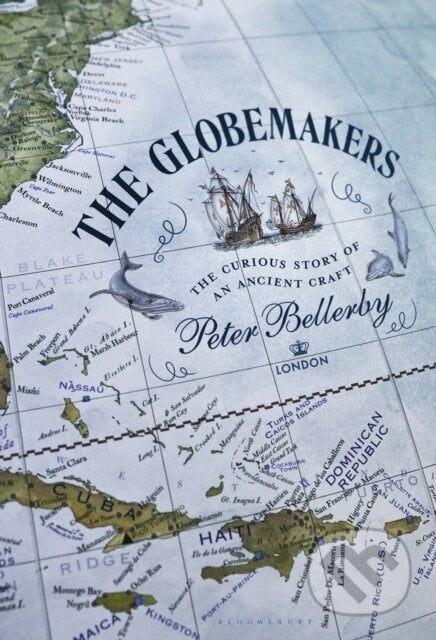 The Globemakers - Peter Bellerby, Bloomsbury, 2023