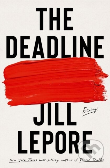 The Deadline - Jill Lepore, Liveright, 2023