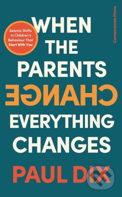 When the Parents Change, Everything Changes (Seismic Shifts in Children's Behaviour) - kniha z kategorie Vztahy a rodina